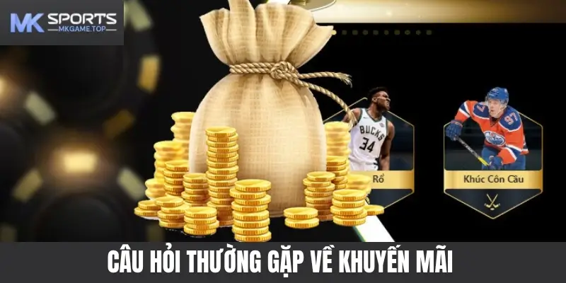 Câu hỏi thường gặp về khuyến mãi Mksports