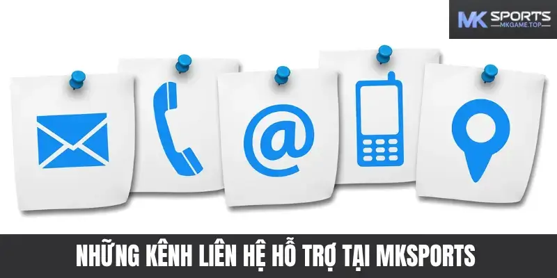 Những kênh liên hệ hỗ trợ tại nhà cái Mksports