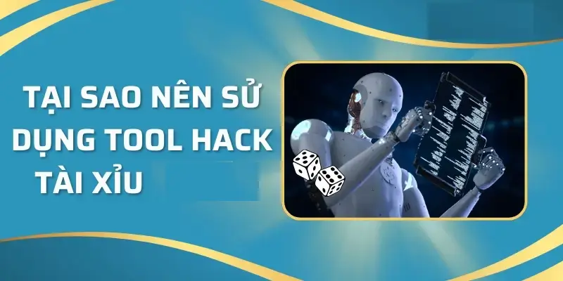 Tại sao phải dùng tool hack tài xỉu