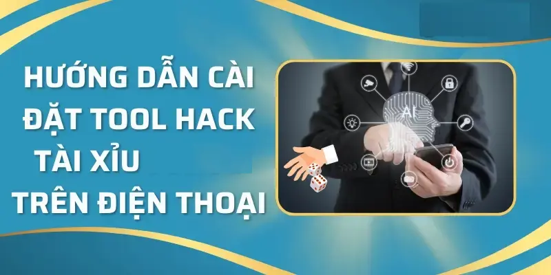 Hướng dẫn cài đặt tool hack tài xỉu trên điện thoại